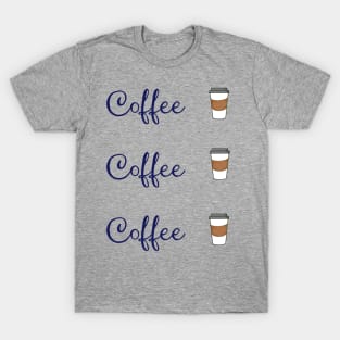 Coffee Coffee Coffee T-Shirt